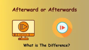 Afterward or Afterwards